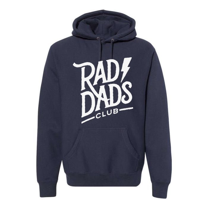 Rad Dads Club Funny FatherS Day Premium Hoodie