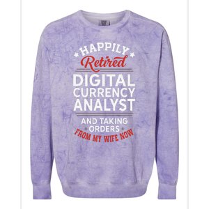 Retired Digital Currency Analyst Taking Orders From Wife Colorblast Crewneck Sweatshirt