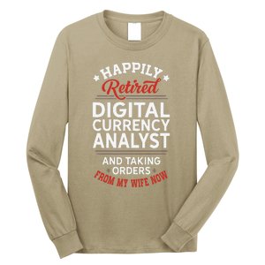 Retired Digital Currency Analyst Taking Orders From Wife Long Sleeve Shirt