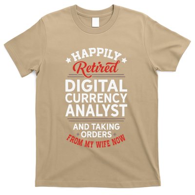 Retired Digital Currency Analyst Taking Orders From Wife T-Shirt