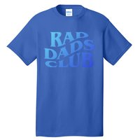 Rad Dads Club (Front+Back) Funny FatherS Day Rad Dad Cute Gift Tall T-Shirt