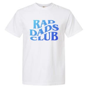 Rad Dads Club (Front+Back) Funny FatherS Day Rad Dad Cute Gift Garment-Dyed Heavyweight T-Shirt