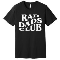 Rad Dads Club Funny FatherS Day Rad Dad Premium T-Shirt