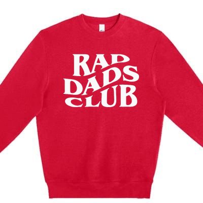 Rad Dads Club Funny FatherS Day Rad Dad Premium Crewneck Sweatshirt