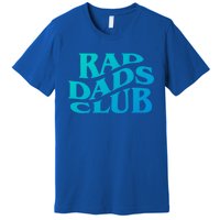 Rad Dads Club (Front+Back) Funny FatherS Day Rad Dad Cute Gift Premium T-Shirt