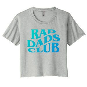 Rad Dads Club (Front+Back) Funny FatherS Day Rad Dad Cute Gift Women's Crop Top Tee