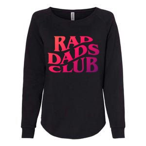 Rad Dads Club (Front+Back) Funny FatherS Day Rad Dad Cute Gift Womens California Wash Sweatshirt