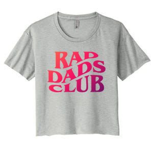 Rad Dads Club (Front+Back) Funny FatherS Day Rad Dad Cute Gift Women's Crop Top Tee