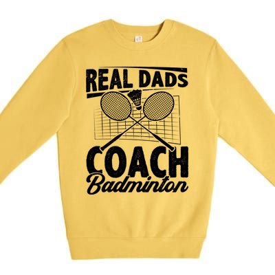 Real Dads Coach Badminton Badminton Player Shuttlecock Sport Gift Premium Crewneck Sweatshirt