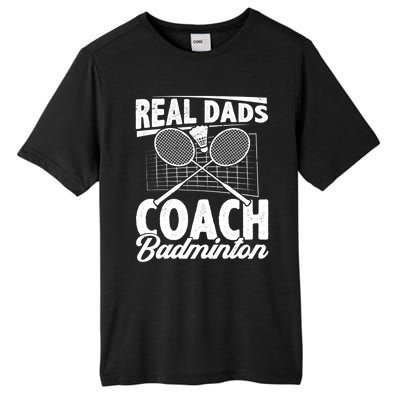 Real Dads Coach Badminton Badminton Player Shuttlecock Sport Gift Tall Fusion ChromaSoft Performance T-Shirt