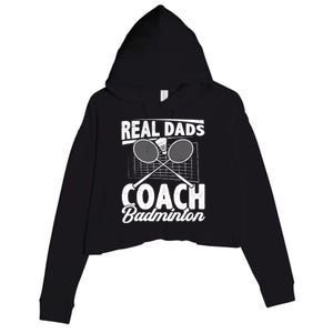 Real Dads Coach Badminton Badminton Player Shuttlecock Sport Gift Crop Fleece Hoodie