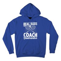 Real Dads Coach Badminton Badminton Player Shuttlecock Sport Gift Hoodie