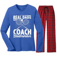 Real Dads Coach Badminton Badminton Player Shuttlecock Sport Gift Women's Long Sleeve Flannel Pajama Set 