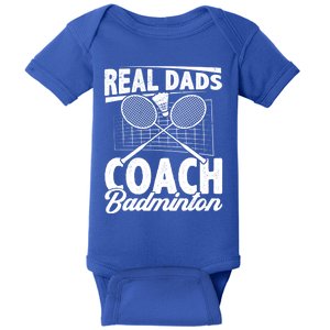 Real Dads Coach Badminton Badminton Player Shuttlecock Sport Gift Baby Bodysuit