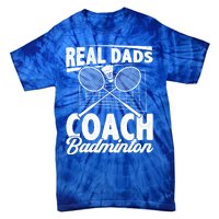 Real Dads Coach Badminton Badminton Player Shuttlecock Sport Gift Tie-Dye T-Shirt