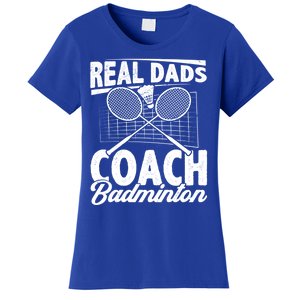 Real Dads Coach Badminton Badminton Player Shuttlecock Sport Gift Women's T-Shirt