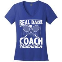 Real Dads Coach Badminton Badminton Player Shuttlecock Sport Gift Women's V-Neck T-Shirt