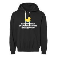 Rubber Duck Debugging Funny Explaining Programmer Coder Gift Garment-Dyed Fleece Hoodie