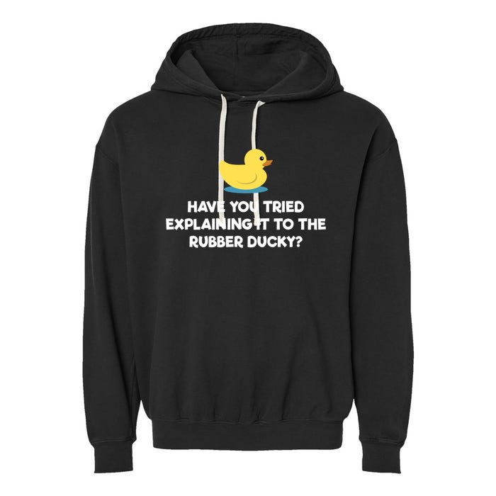 Rubber Duck Debugging Funny Explaining Programmer Coder Gift Garment-Dyed Fleece Hoodie
