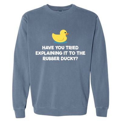 Rubber Duck Debugging Funny Explaining Programmer Coder Gift Garment-Dyed Sweatshirt