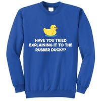 Rubber Duck Debugging Funny Explaining Programmer Coder Gift Tall Sweatshirt