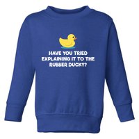 Rubber Duck Debugging Funny Explaining Programmer Coder Gift Toddler Sweatshirt