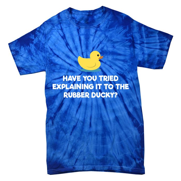 Rubber Duck Debugging Funny Explaining Programmer Coder Gift Tie-Dye T-Shirt