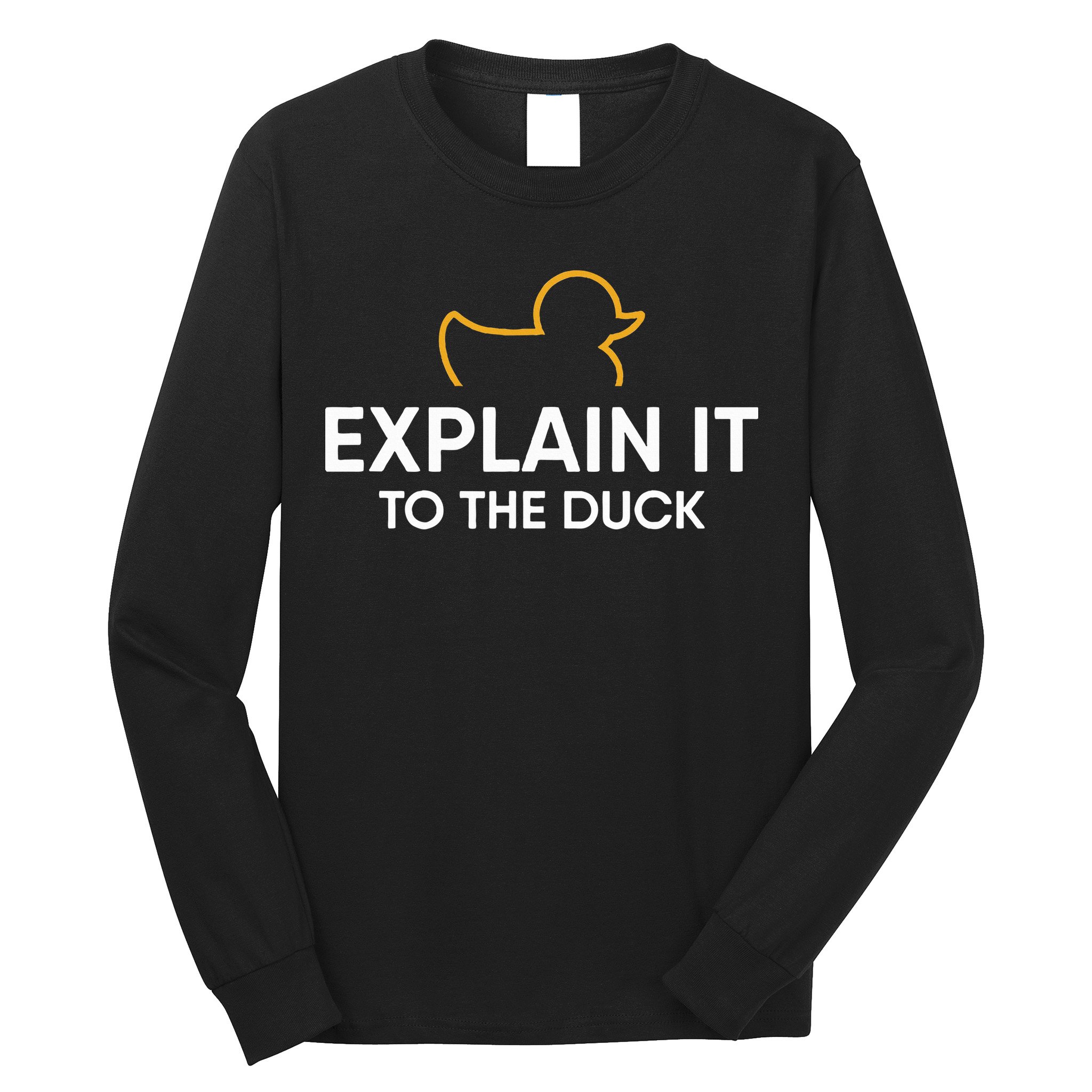Rubber Duck Debugging Explain It To The Duck Programmer  Long Sleeve Shirt