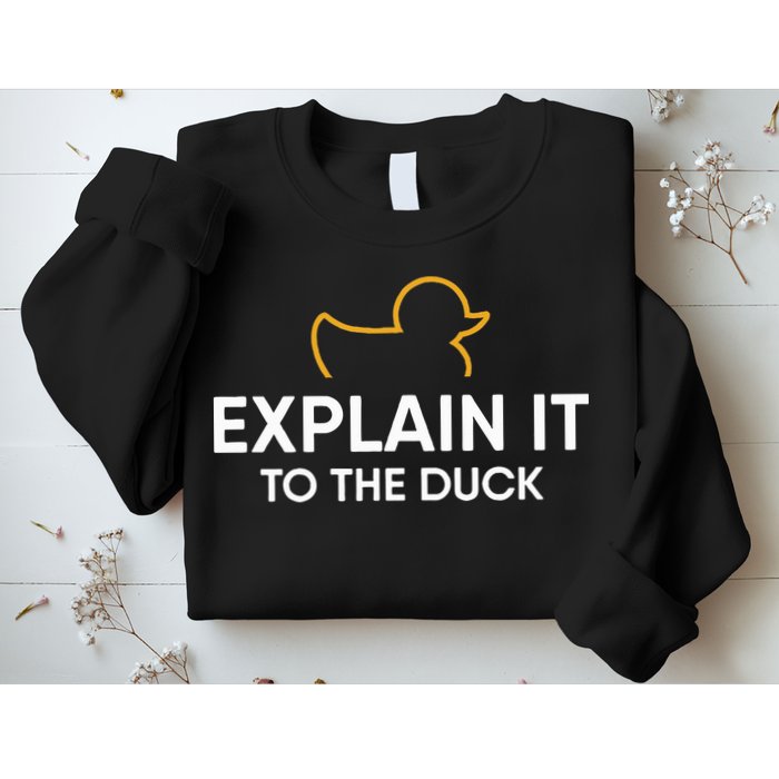 Rubber Duck Debugging Explain It To The Duck Programmer  Sweatshirt