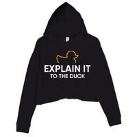 Rubber Duck Debugging Explain It To The Duck Programmer  Crop Fleece Hoodie