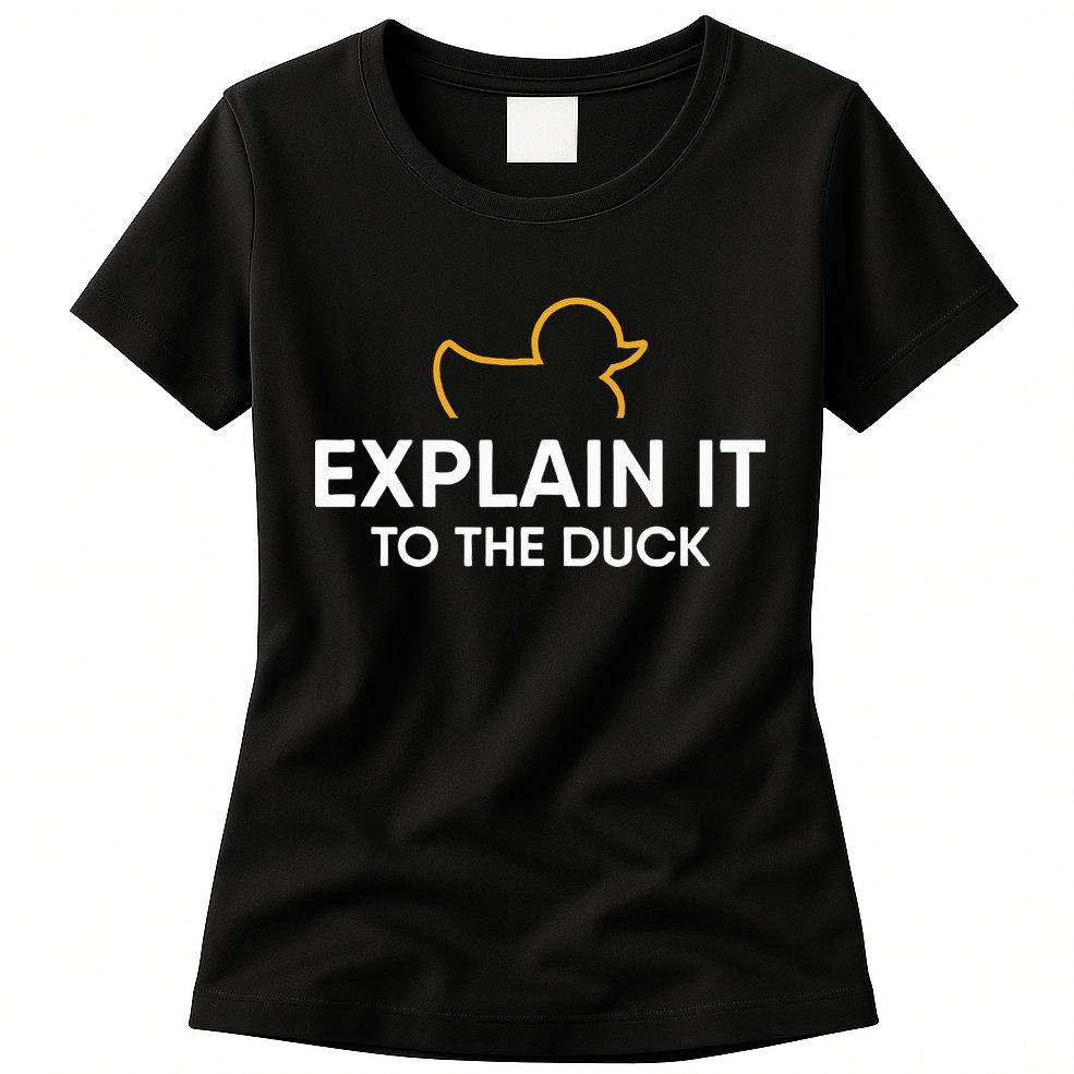 Rubber Duck Debugging Explain It To The Duck Programmer  Womens T-Shirt