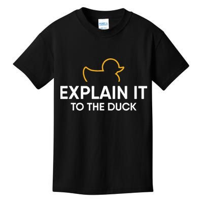 Rubber Duck Debugging Explain It To The Duck Programmer  Kids T-Shirt
