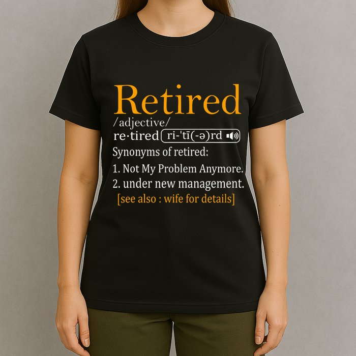 Retired Definition Dad Funny Retirement Party T-Shirt