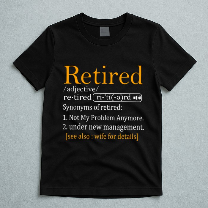 Retired Definition Dad Funny Retirement Party T-Shirt
