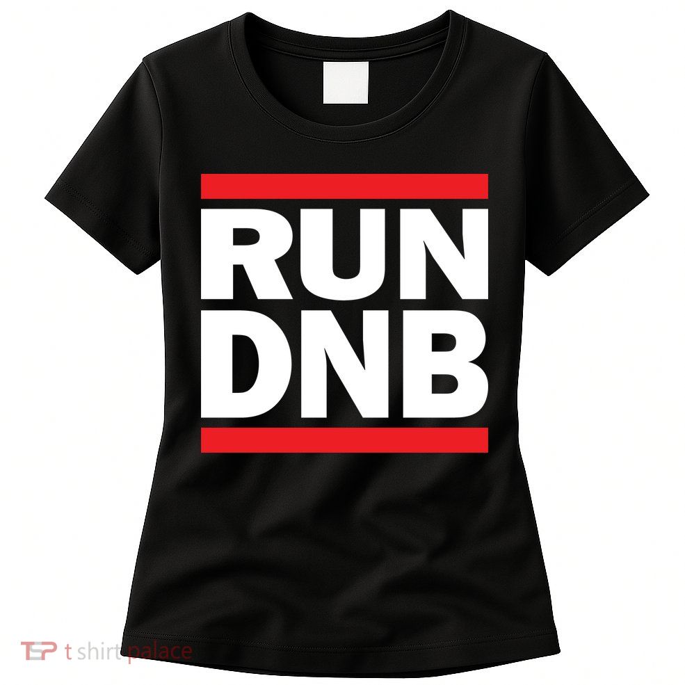 RUN DnB Drum And Bass Womens T-Shirt