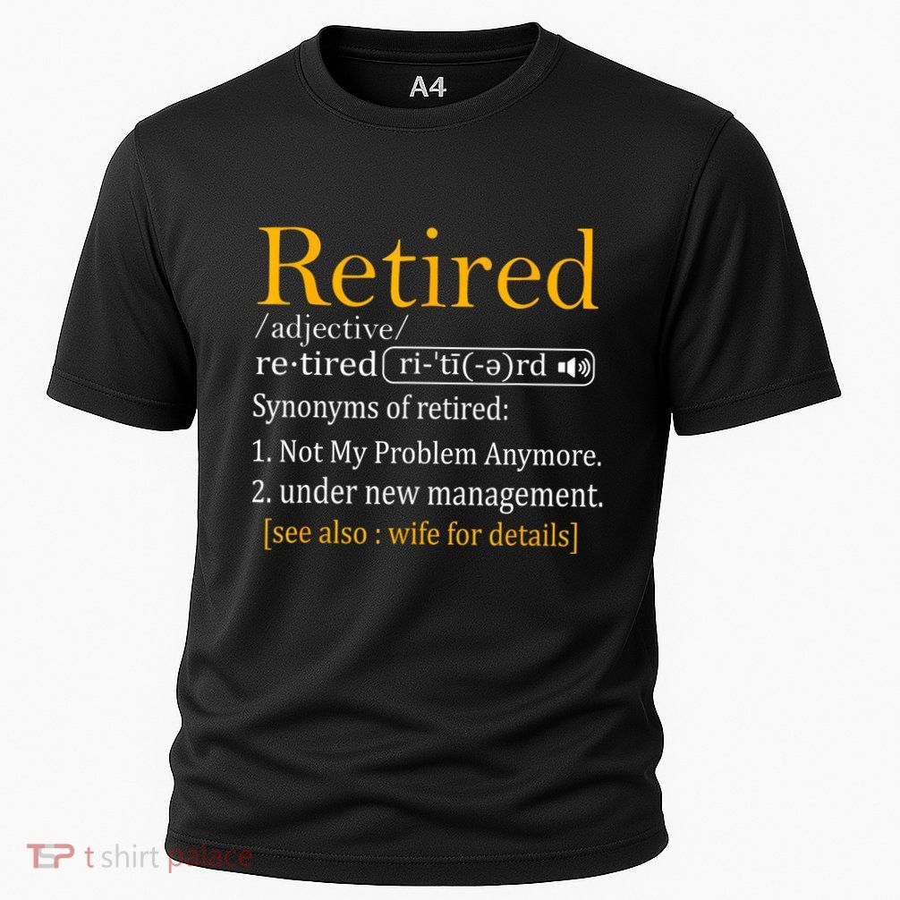 Retired Definition Dad Funny Retirement Party Performance Shirt