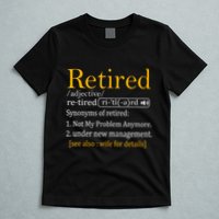 Retired Definition Dad Funny Retirement Party T-Shirt