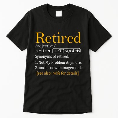 Retired Definition Dad Funny Retirement Party Tall T-Shirt