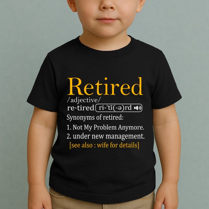 Retired Definition Dad Funny Retirement Party Toddler T-Shirt