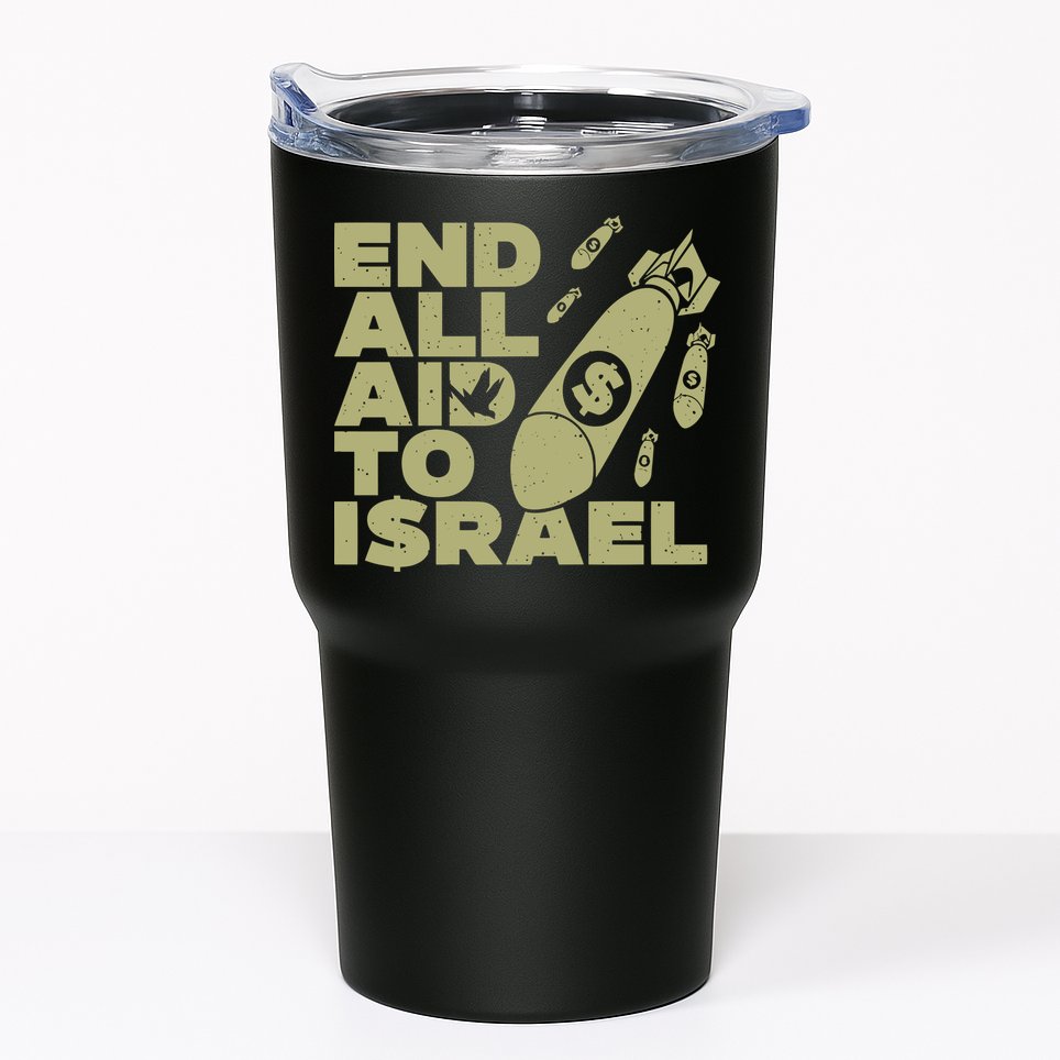 End All Aid To Israel Tumbler