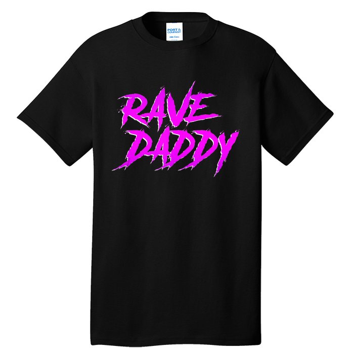 Rave Daddy EDM Rave Festival Outfit Tall T-Shirt