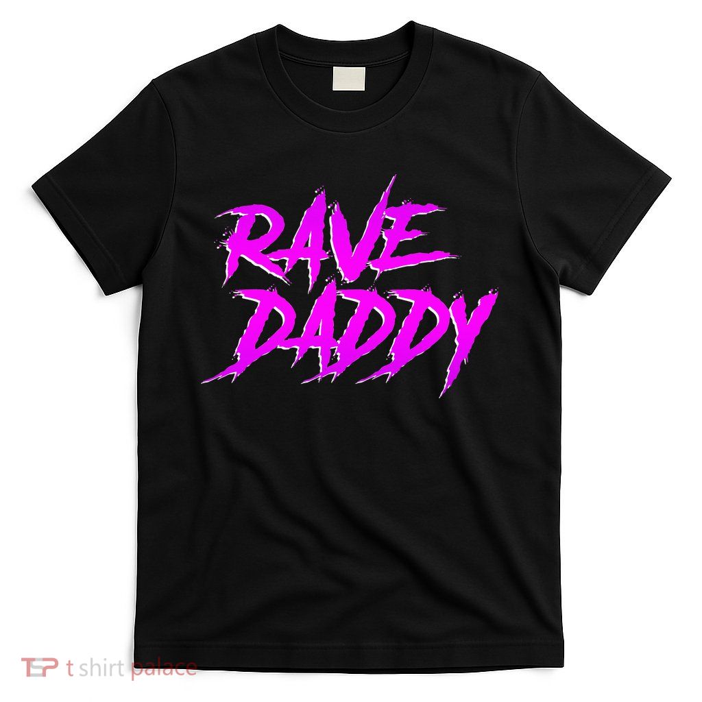 Rave Daddy Edm Rave Festival T-Shirt