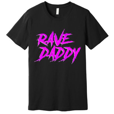 Rave Daddy Edm Rave Festival Premium T-Shirt