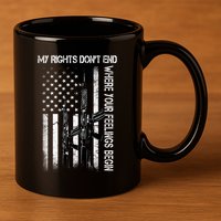 Rights Don't End Where Feelings Begin 11oz C Handle Ceramic Mug