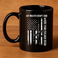 Rights Don't End Where Feelings Begin 11oz C Handle Ceramic Mug