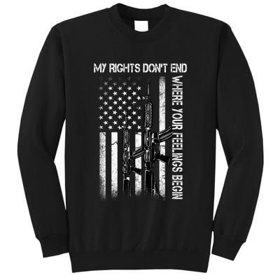 Rights Don't End Where Feelings Begin Tall Sweatshirt