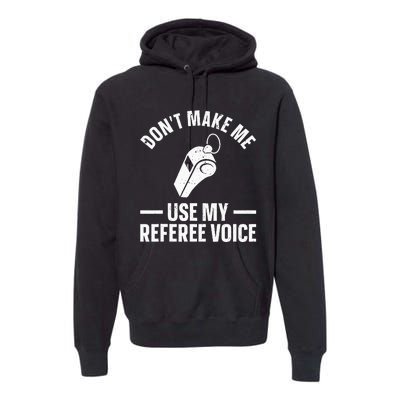 Referee Design For Reffing Ref Sport Referee Premium Hoodie