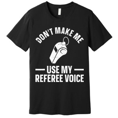 Referee Design For Reffing Ref Sport Referee Premium T-Shirt