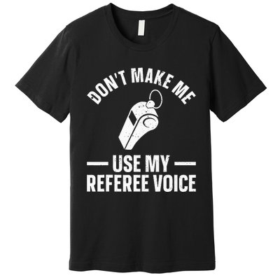 Referee Design For Reffing Ref Sport Referee Premium T-Shirt