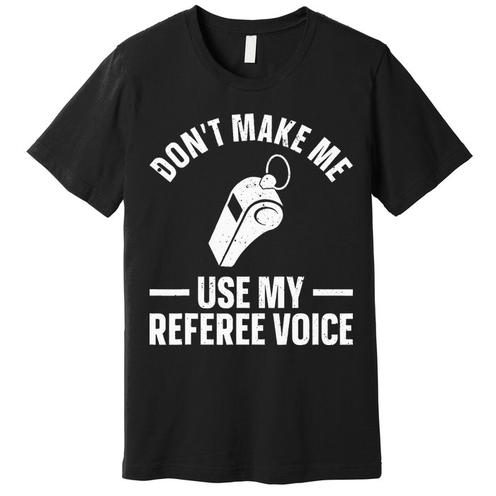 Referee Design For Reffing Ref Sport Referee Premium T-Shirt